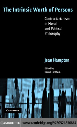 The Intrinsic Worth Of Persons Contractarianism In Moral And Political Philosophy Farnham