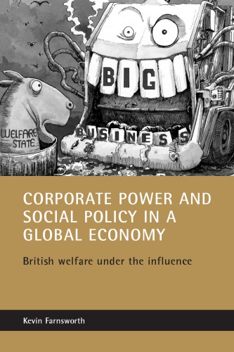 Corporate Power And Social Policy In A Global Economy British Welfare Under The Influence Farnsworth