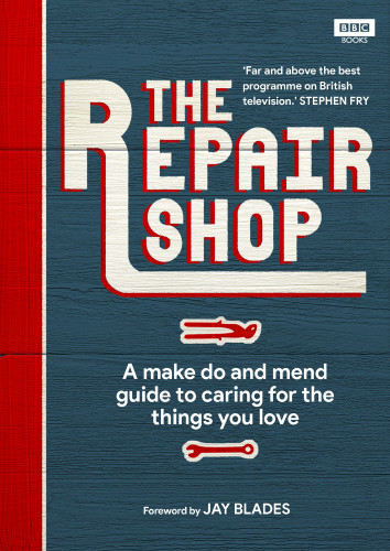 The Repair Shop A Make Do And Mend Handbook Farrington Karen