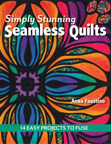 Simply Stunning Seamless Quilts Anna Faustino