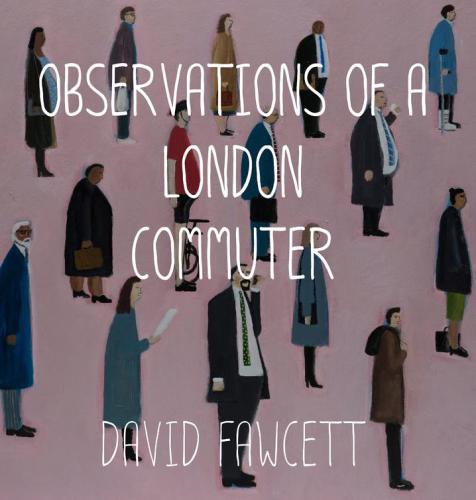Observations Of A London Commuter Fawcett David