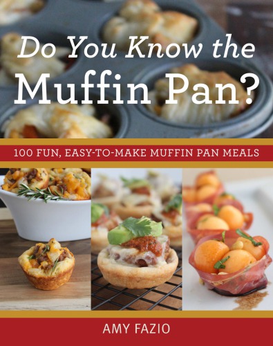 Do You Know The Muffin Pan 100 Fun Easytomake Muffin Pan Meals Paperback Edition Fazio