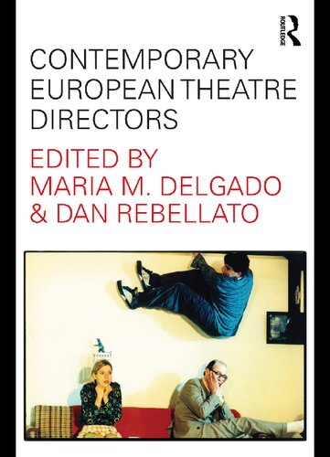 Contemporary European Theatre Directors 1st Edition Maria M Delgado Editor