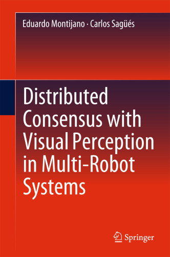 Distributed Consensus With Visual Perception In Multirobot Systems Eduardo Montijanocarlos Sags