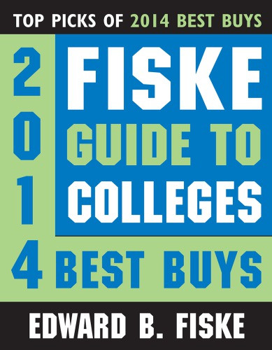 Fiske Guide To Colleges 2014 Best Buys Top Picks Of 2014 Best Buys Edward B Fiske