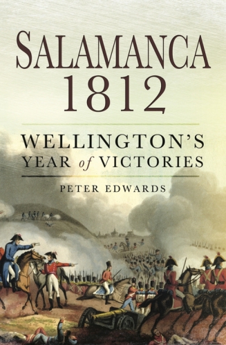 Salamanca 1812 Wellingtons Year Of Victories Edwards Peter