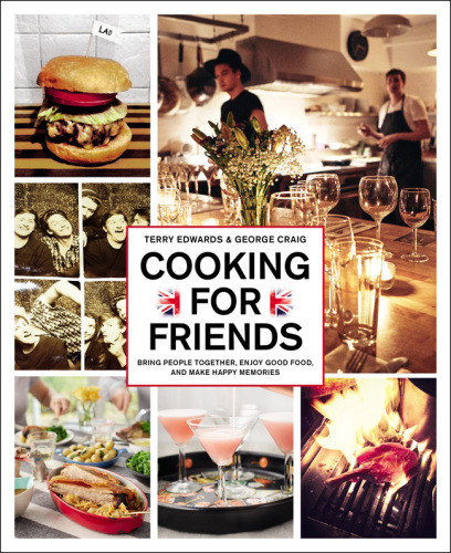 Cooking For Friends Bring People Together Enjoy Good Food And Make Happy Memories Terry Edwards
