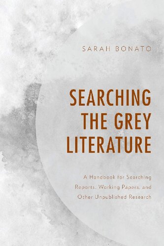 Searching The Grey Literature A Handbook For Searching Reports Working Papers And Other Unpublished Research Sarah Bonato