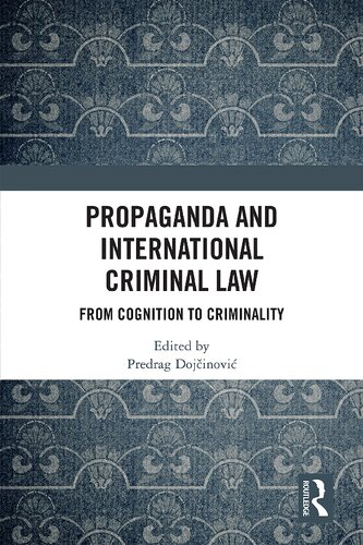 Propaganda And International Criminal Law From Cognition To Criminality 1st Edition Predrag Dojčinović Editor