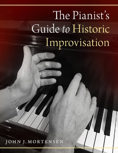 The Pianists Guide To Historic Improvisation John J Mortensen