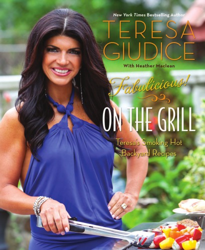 Fabulicious Teresas Smoking Hot Backyard Recipes Giudice Teresa