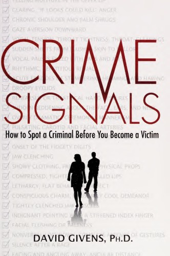 Crime Signals How To Spot A Criminal Before You Become A Victim 1st Ed Givens