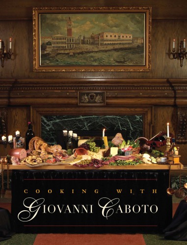 Cooking With Giovanni Caboto Regional Italian Cuisine Giovanni Caboto Club