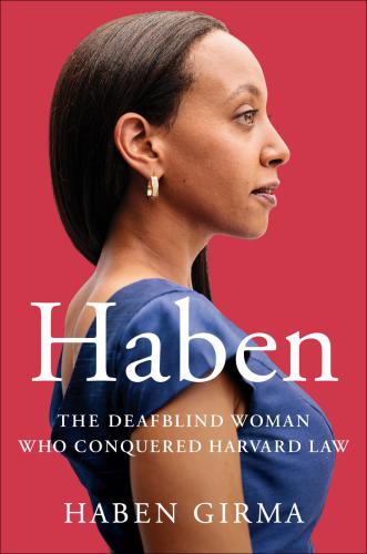 Haben The Deafblind Woman Who Conquered Harvard Law Girma Haben