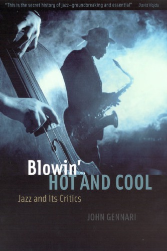 Blowin Hot And Cool Jazz And Its Critics Gennari John