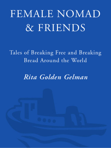 Female Nomad And Friends Tales Of Breaking Free And Breaking Bread Around The World Gelman
