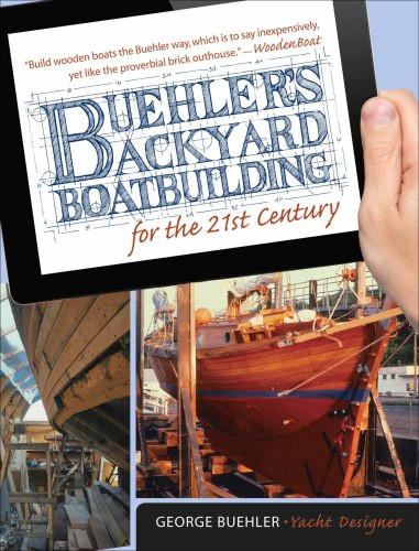 Buehlers Backyard Boatbuilding For The 21st Century 2nd Edition George Buehler
