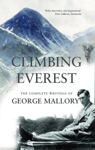 Climbing Everest The Last For Better Or Worse George Leigh Mallory