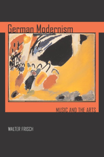 German Modernism Music And The Arts Frisch Walter