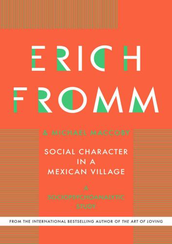Social Character In A Mexican Village A Sociopsychoanalytic Study Fromm