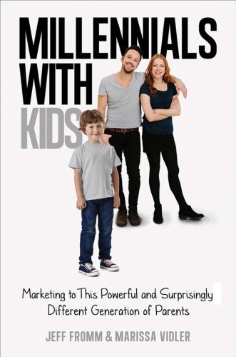 Millennials With Kids Marketing To This Powerful And Surprisingly Different Generation Of Parents Fromm