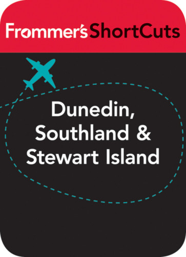 Dunedin Southland And Stewart Island New Zealand Frommers Shortcuts