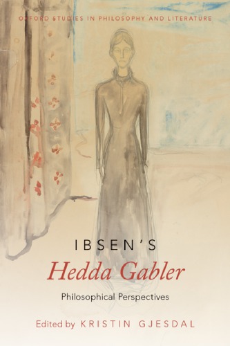 Ibsens Hedda Gabler Philosophical Perspectives Gjesdal Kristinibsen