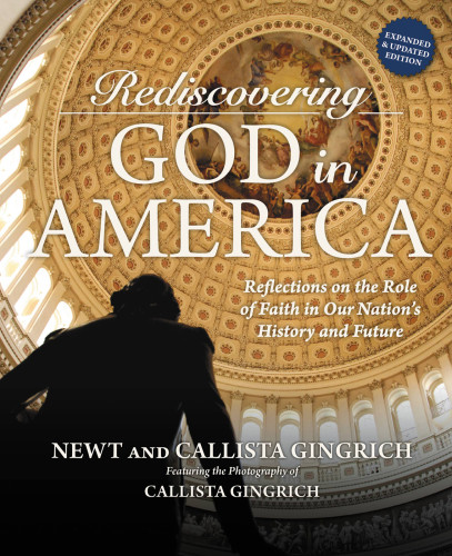 Rediscovering God In America Reflections On The Role Of Faith In Our Nations History And Future First Edition New Editionexpanded Updated Edition Gingrich