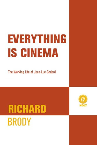 Everything Is Cinema The Working Life Of Jeanluc Godard 1st Holt Paperbacks Ed Godard