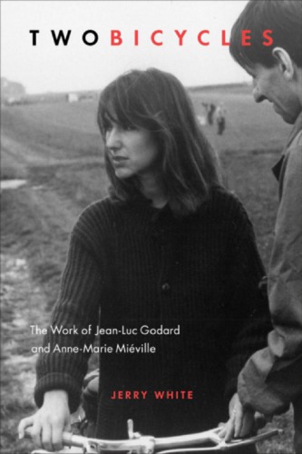 Two Bicycles The Work Of Jeanluc Godard And Annemarie Miville Godard