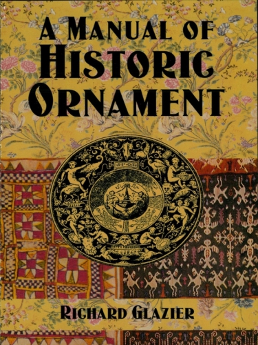 A Manual Of Historic Ornament Glazier Richard