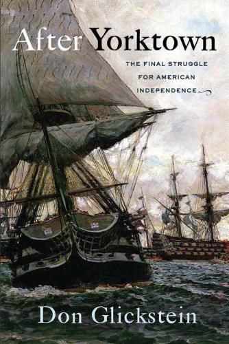 After Yorktown The Final Struggle For American Independence Glickstein