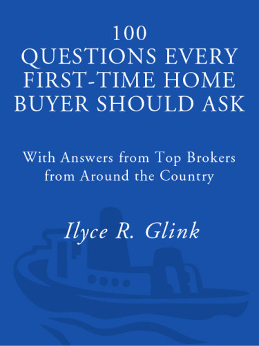 100 Questions Every Firsttime Home Buyer Should Ask With Answers From Top Brokers From Around The Country 3rd Ed Glink
