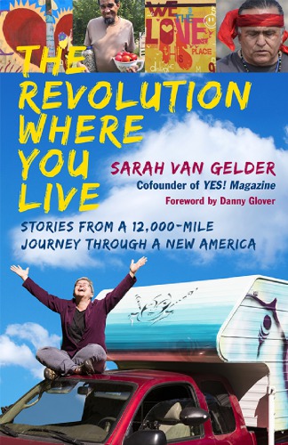 The Revolution Where You Live Stories From A 12000mile Journey Through A New America First Edition Glover