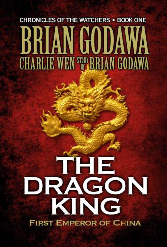 The Dragon King First Emperor Of China Chronicles Of The Watchers1 1st Edition Godawa