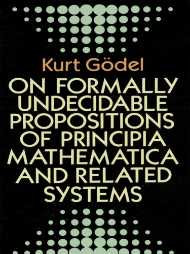 On Formally Undecidable Propositions Of Principia Mathematica And Related Systems Gdel