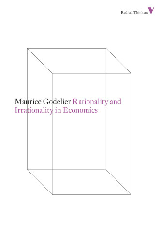 Rationality And Irrationality In Economics Godelier Maurice