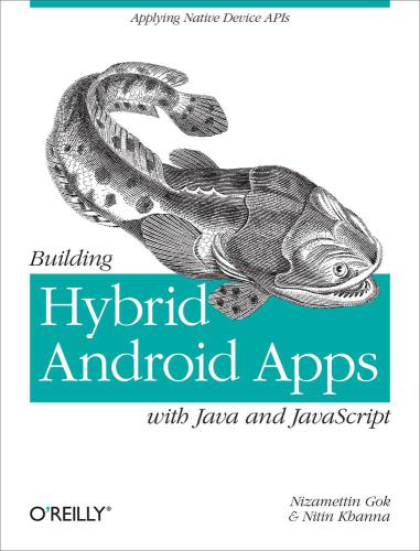 Building Hybrid Android Apps With Java And Javascript Applying Native Device Apis Gok