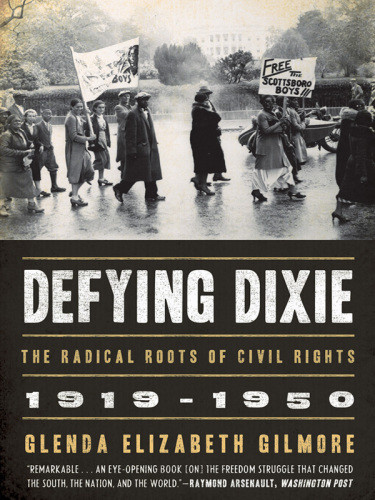 Defying Dixie The Radical Roots Of Civil Rights 19191950 1 Publ As Ppk Gilmore