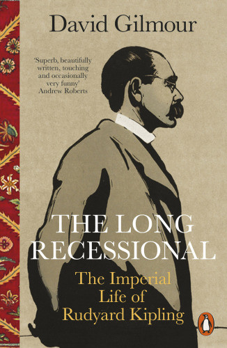 The Long Recessional The Imperial Life Of Rudyard Kipling David Gilmour