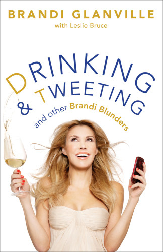Drinking And Tweeting And Other Brandi Blunders First Gallery Books Hardcover Edition Glanville