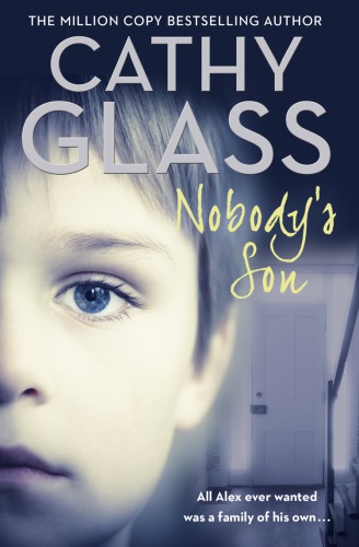 Nobodys Son All Alex Ever Wanted Was A Family Of His Own Glass