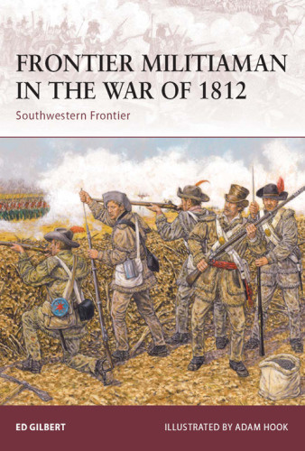 Frontier Militiaman In The War Of 1812 Ed Gilbert