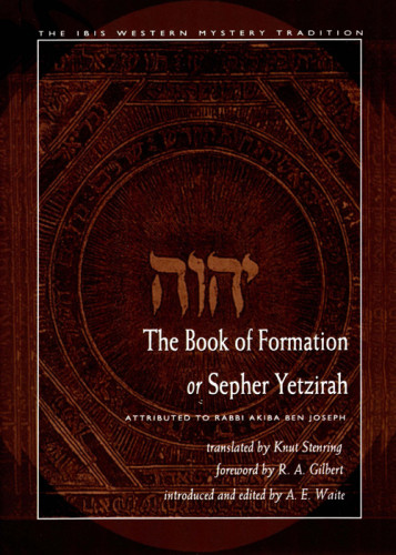 The Book Of Formation Or Sepher Yetzirah Akiba Ben Joseph R A Gilbert Foreward