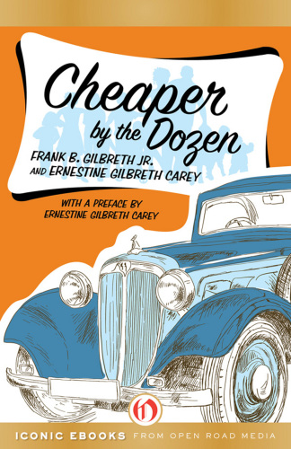 Cheaper By The Dozen Gilbreth Frank Bunkergilbreth Lillian Mollercarey