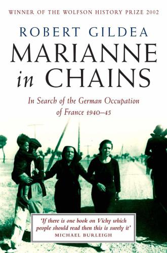 Marianne In Chains In Search Of The German Occupation 19401945 Gildea