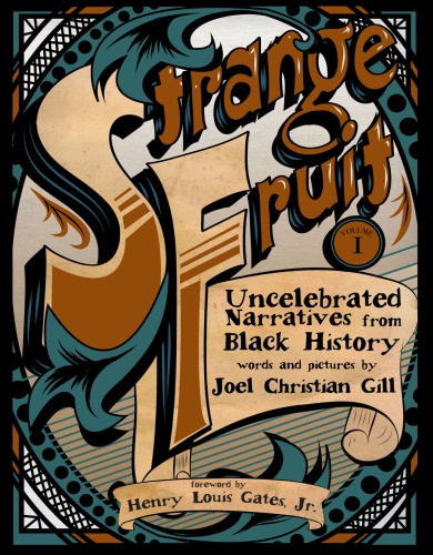 Strange Fruit Volume 1 Uncelebrated Narratives From Black History Gill