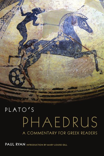 Platos Phaedrus A Commentary For Greek Readers Gill Mary Louise Ryan
