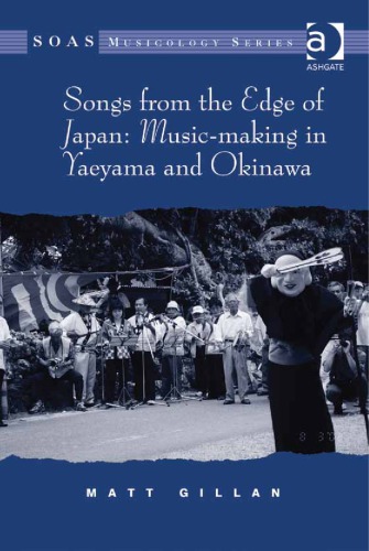Songs From The Edge Of Japan Musicmaking In Yaeyama And Okinawa Matt Gillan