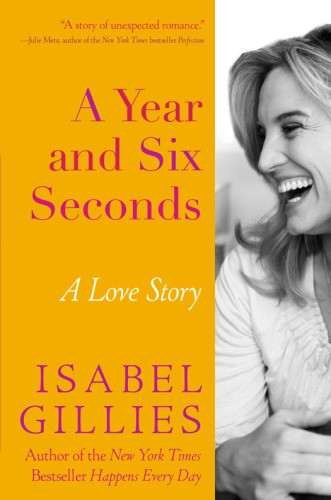 A Year And Six Seconds A Love Story 1st Ed Gillies Isabel